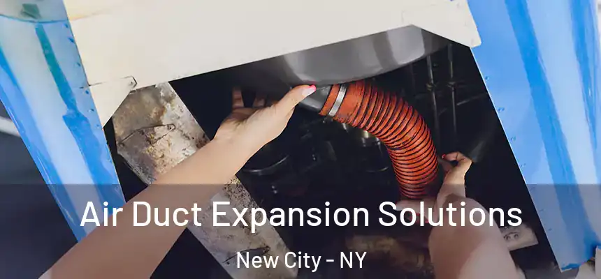  Air Duct Expansion Solutions New City - NY
