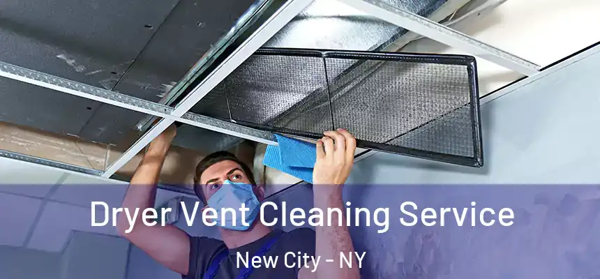  Dryer Vent Cleaning Service New City - NY