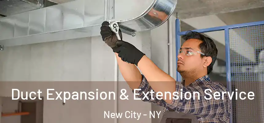  Duct Expansion & Extension Service New City - NY
