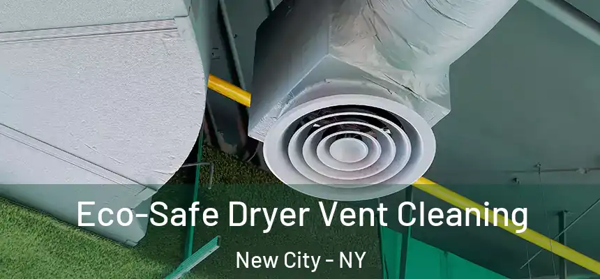 Eco-Safe Dryer Vent Cleaning New City - NY