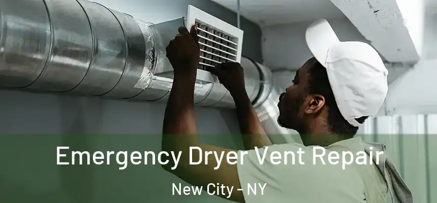  Emergency Dryer Vent Repair New City - NY