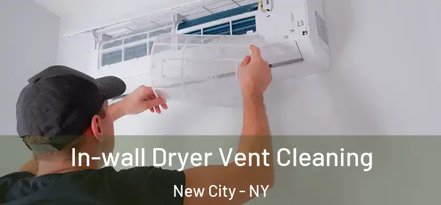  In-wall Dryer Vent Cleaning New City - NY
