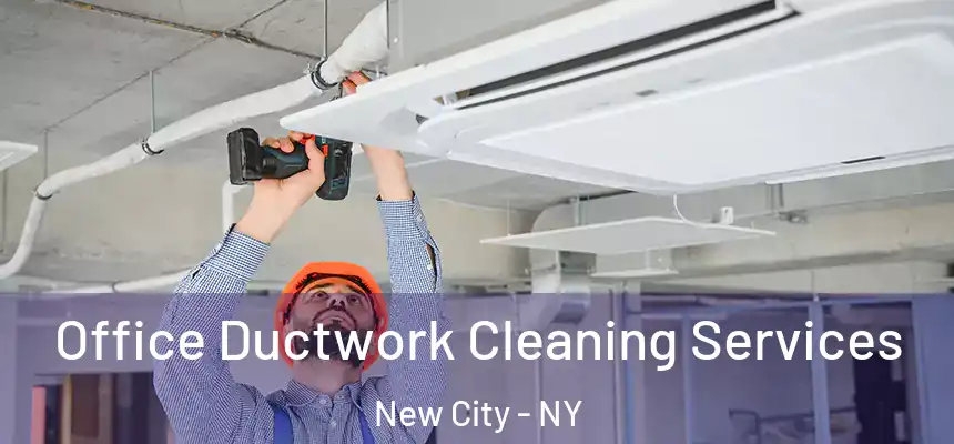  Office Ductwork Cleaning Services New City - NY