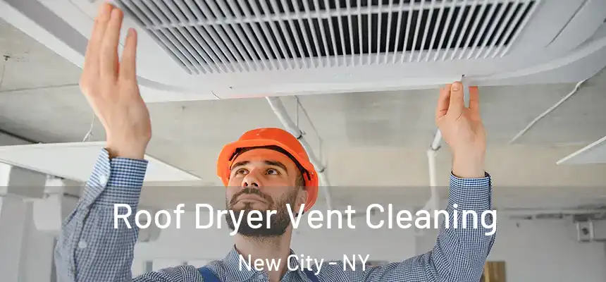 Roof Dryer Vent Cleaning New City - NY