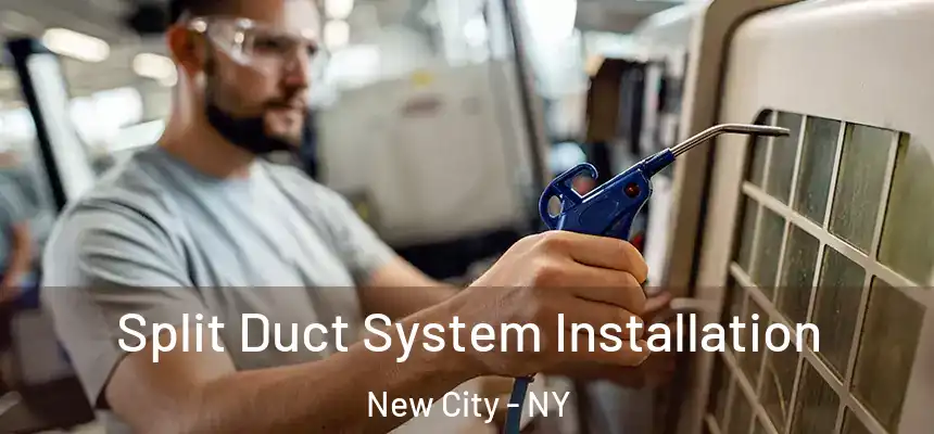  Split Duct System Installation New City - NY